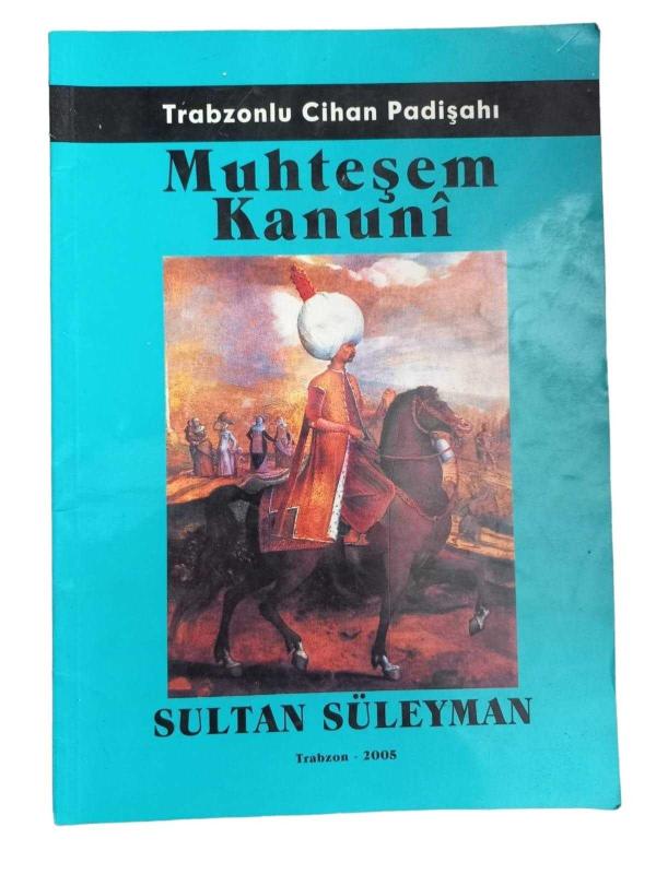 Trabzonlu Cihan Padişahı Muhteşem Kanuni Sultan Süleyman