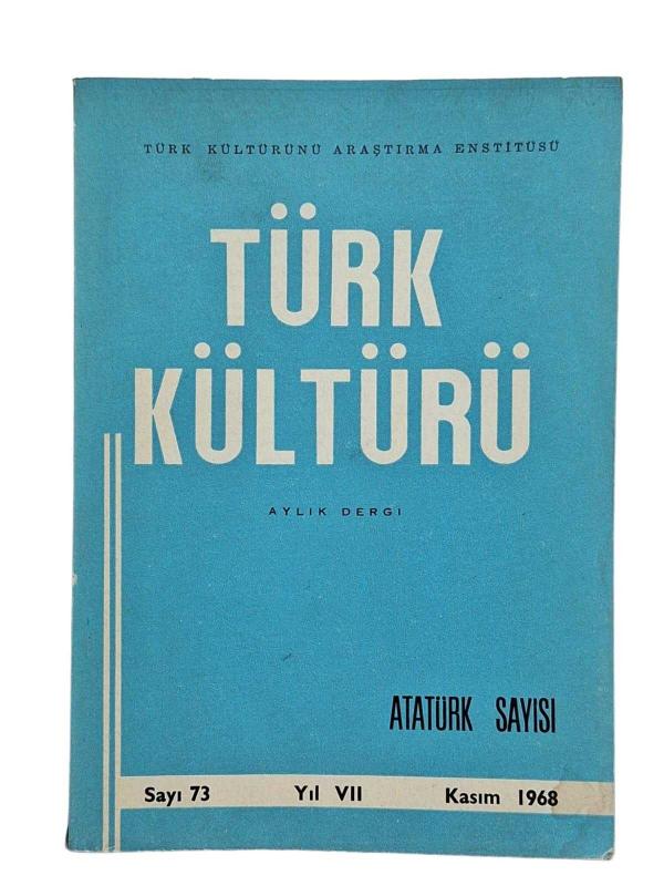 Türk Kültürü Aylık Dergi Sayı: 73 Kasım 1968 - Atatürk Sayısı