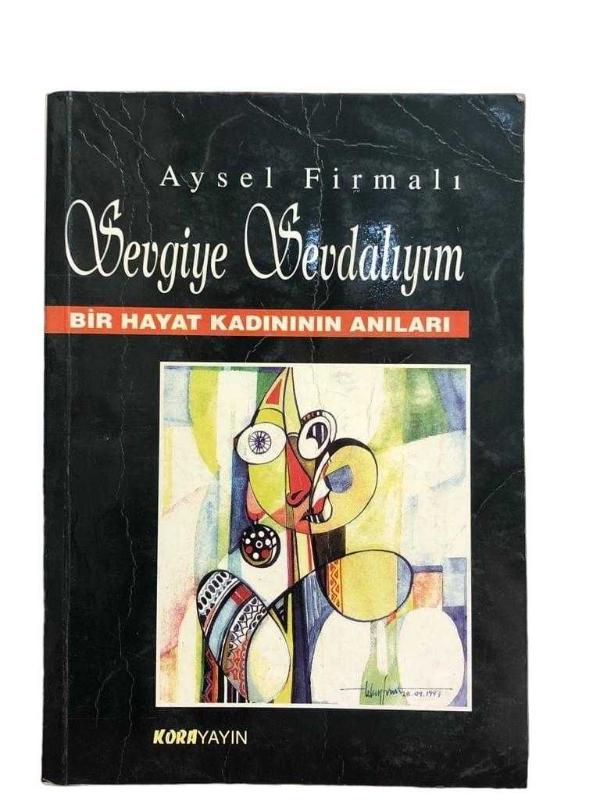 Sevgiye Sevdalıyım - Bir Hayat Kadınının Anıları