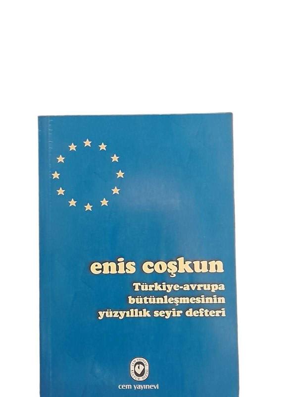 Türkiye- Avrupa Bütünleşmesinin Yüzyıllık Seyir Defteri