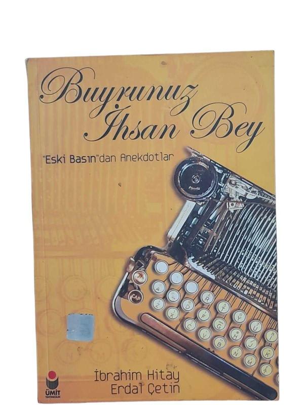 Buyrunuz İhsan Bey Eski Basın'dan Anekdotlar