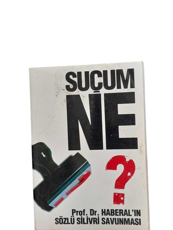 Suçum Ne? Prof. Dr. Haberal'ın Sözlü Silivri Savunması