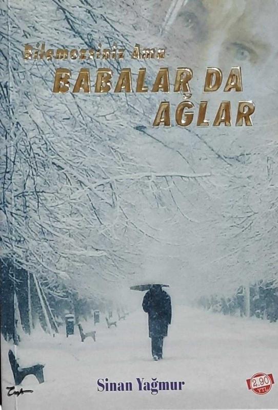 Bilemezsiniz Ama Babalar da Ağlar