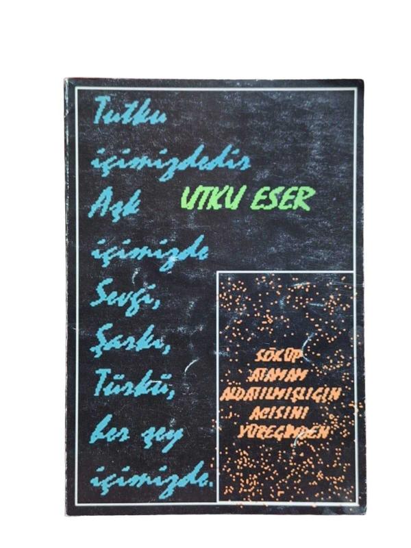 Söküp Atamam Aldatılmışlığın Acısını Yüreğimden (İmzalı)