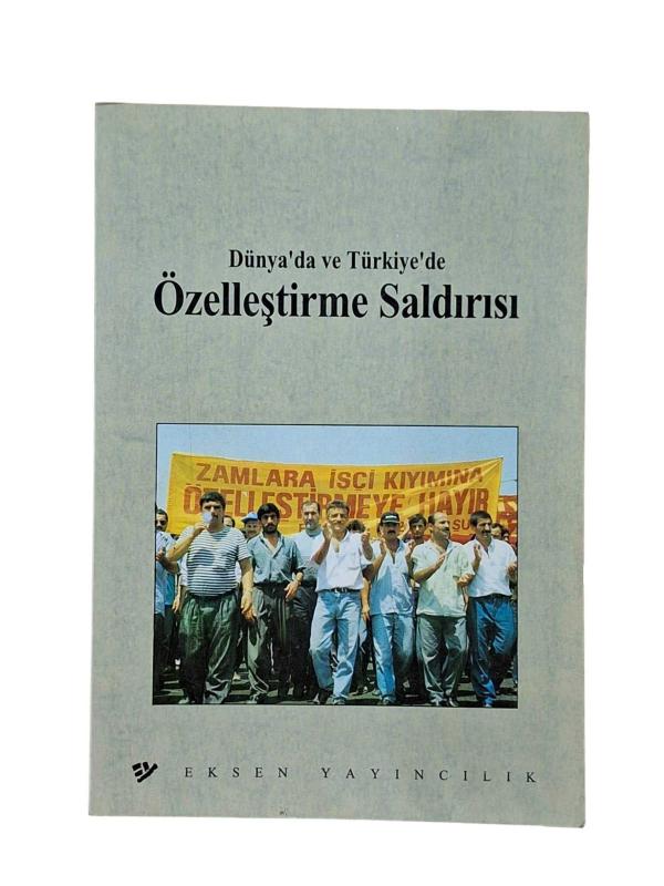 Dünya'da ve Türkiye'de Özelleştirme Saldırısı