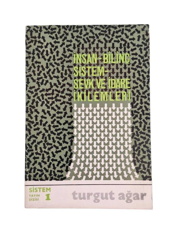 İnsan - Bilinç - Sistem - Sevk ve İdare İkilemleri