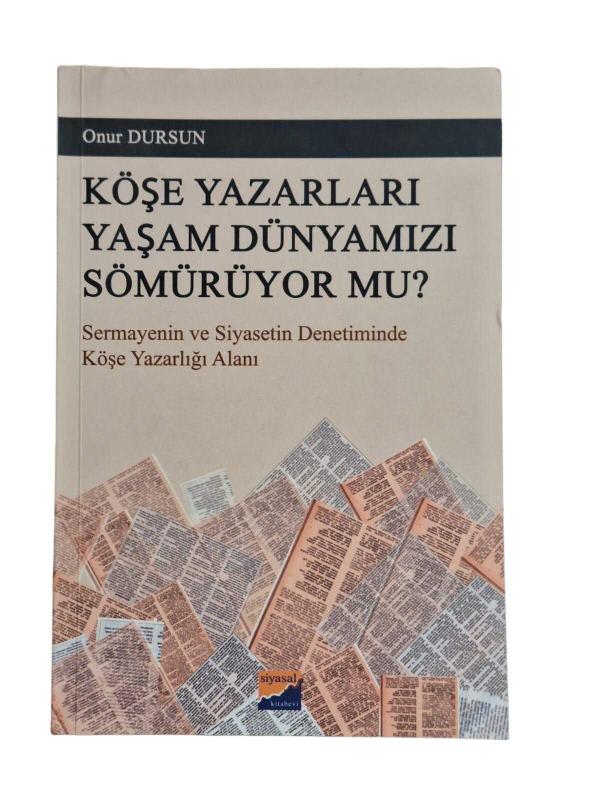 Köşe Yazarları Yaşam Dünyamızı Sömürüyor mu?