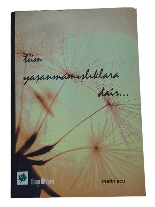 Tüm Yaşanmamışlıklara Dair...