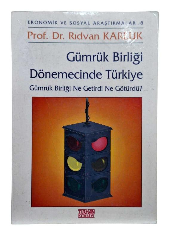 Gümrük Birliği Dönemecinde Türkiye Gümrük Birliği Ne Getirdi Ne Götürdü?