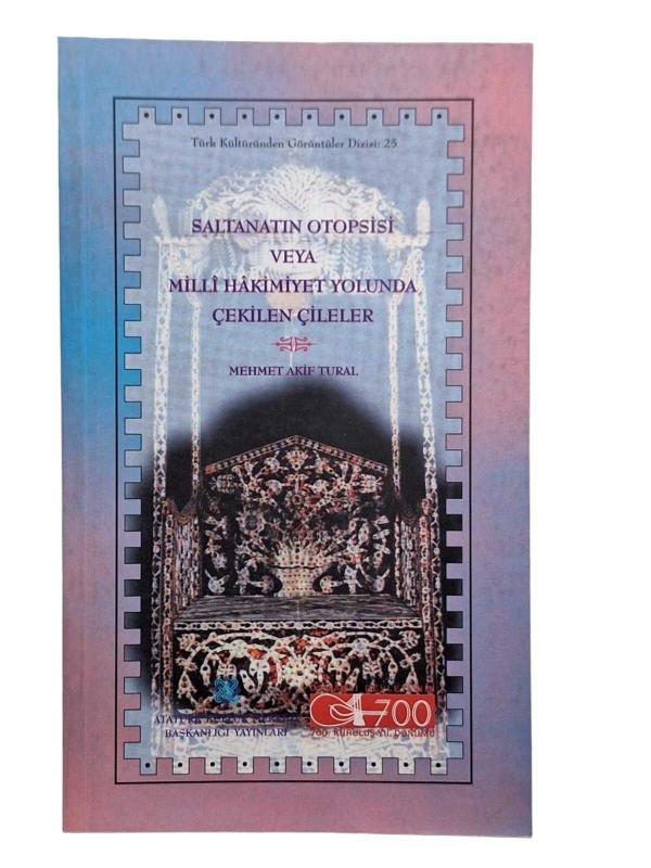 Saltanatın Otopsisi veya Milli Hakimiyet Yolunda Çekilen Çileler