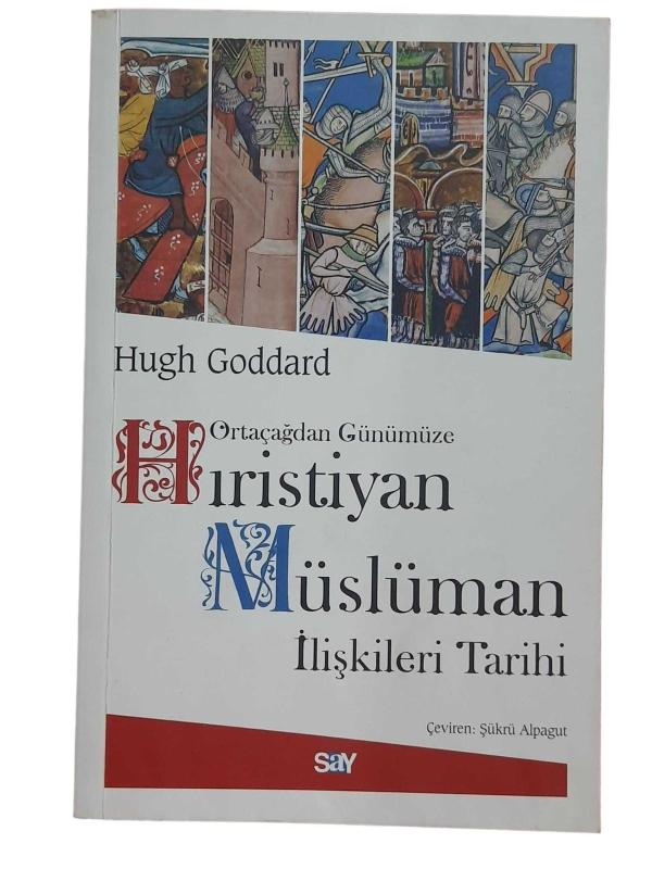 Ortaçağdan Günümüze Hiristiyan Müslüman İlişkileri Tarihi