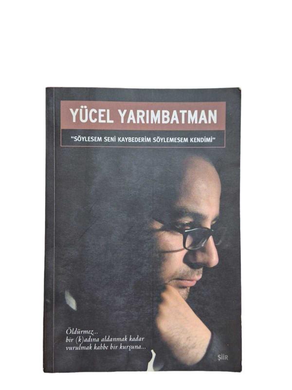 Söylesem Seni Kaybederim Söylemesem Kendimi (İmzalı)