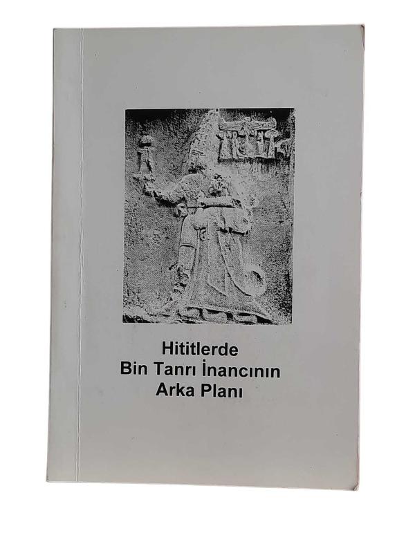 Hititlerde Bin Tanrı İnancının Arka Planı