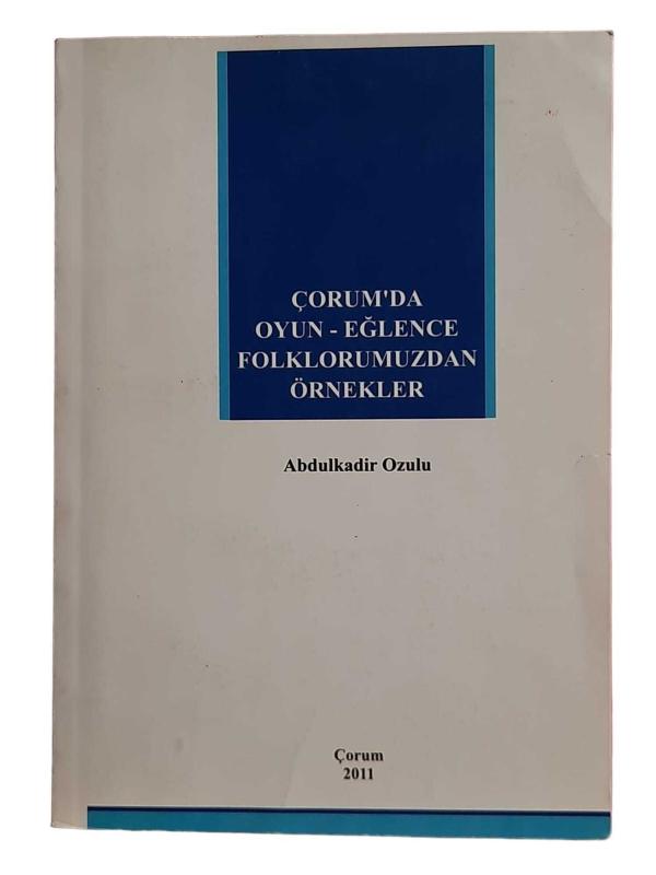 Çorum'da Oyun Eğlence Folklorumuzdan Örnekler