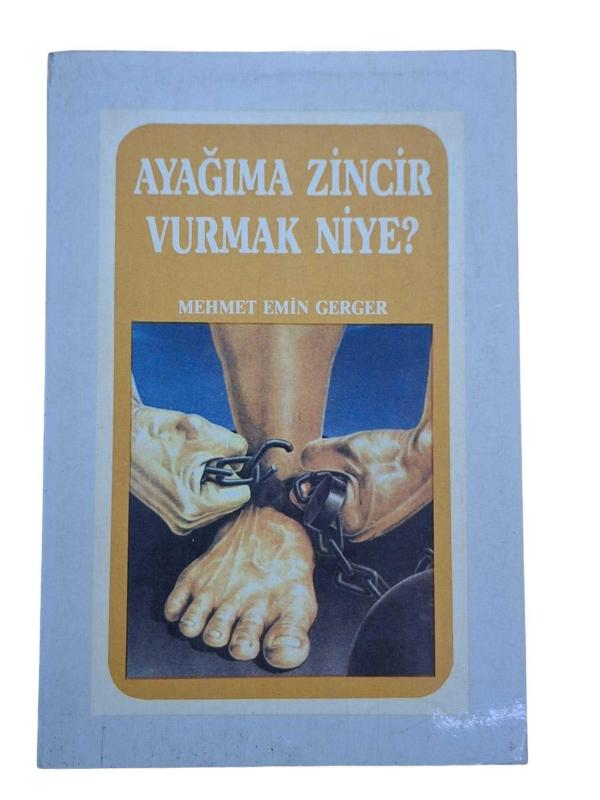 Ayağıma Zincir Vurmak Niye?