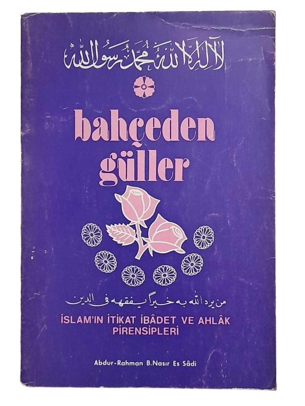 Bahçeden Güller İslâm'ın İtikat İbâdet ve Ahlâk Prensipleri