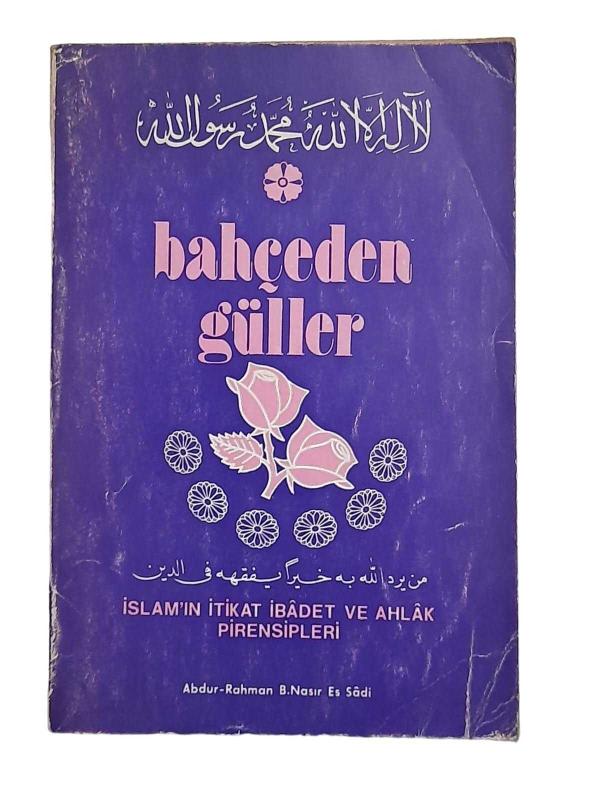 Bahçeden Güller İslâm'ın İtikat İbâdet ve Ahlâk Prensipleri