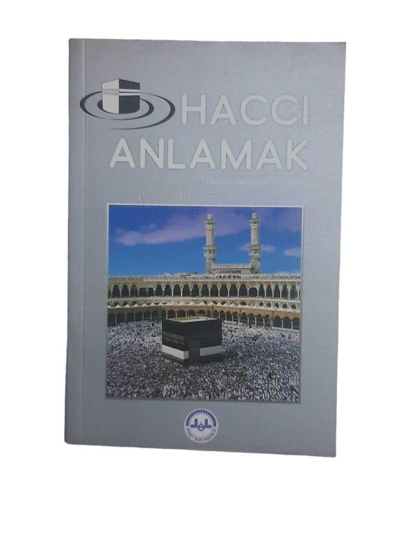 Haccı Anlamak Haccın Hikmetleri ve Yapılışı
