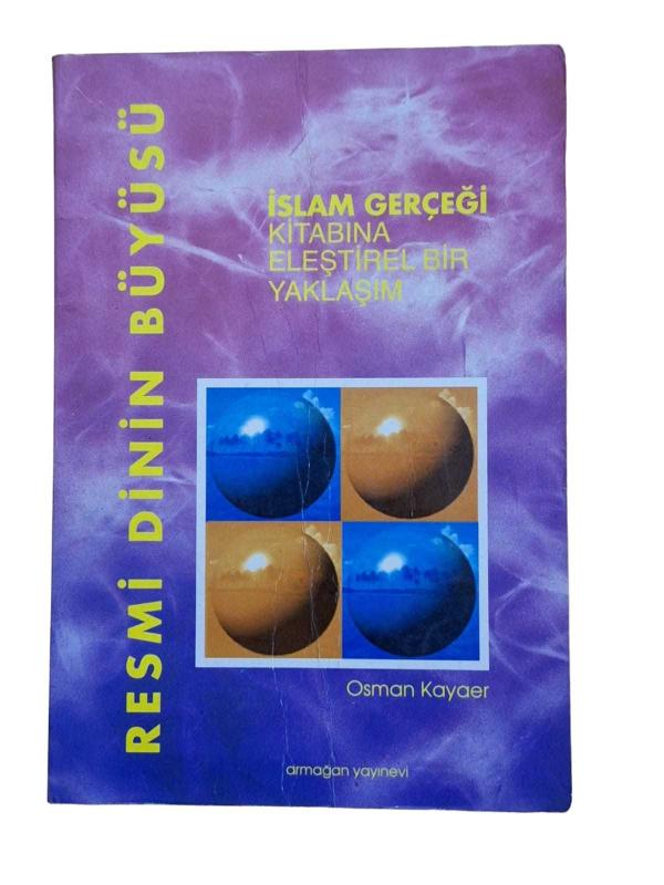 Resmi Dinin Büyüsü - İslam Gerçeği Kitabına Eleştirel Bir Yaklaşım