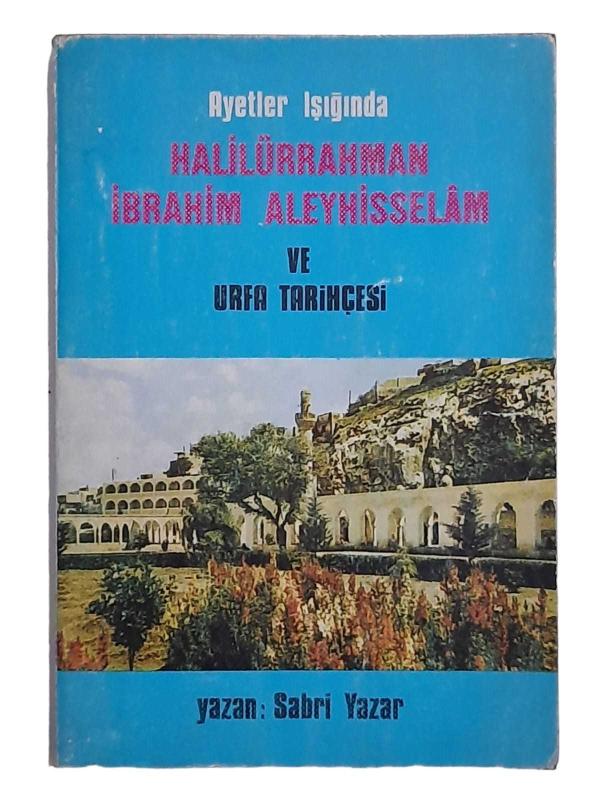 Ayetler Işığında Halilürrahman İbrahim Aleyhisselam ve Urfa Tarihçesi