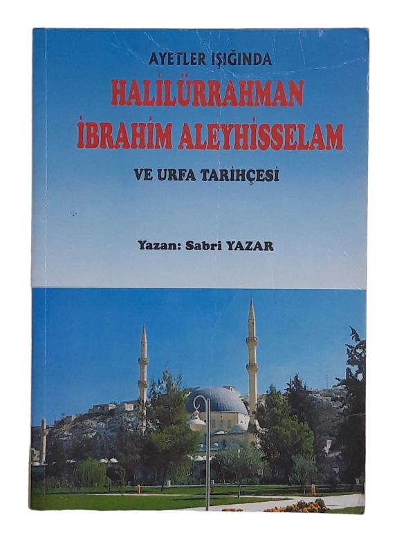 Ayetler Işığında Halilürrahman İbrahim Aleyhisselam ve Urfa Tarihçesi