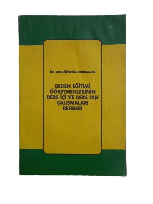 İlk-Ortaöğretim Kurumları Beden Eğitimi Öğretmenlerinin Ders İçi ve Ders Dışı Çalışmaları Rehberi