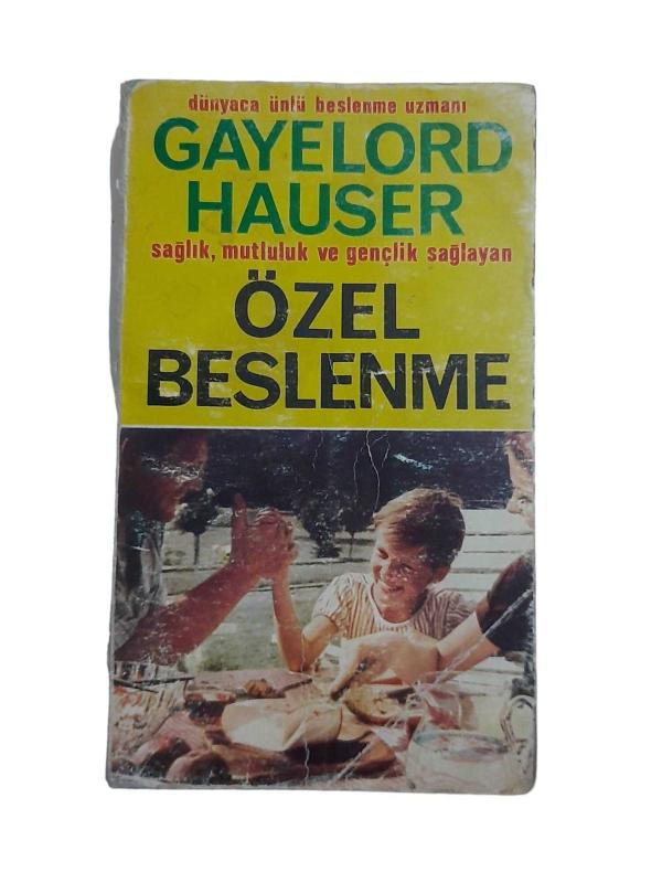 Dünyaca Ünlü Beslenme Uzmanı Gayelord Hauser Sağlık Mutluluk ve Gençlik Sağlayan Özel Beslenme