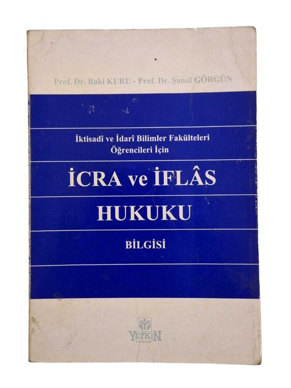 İcra ve İflas Hukuku Bilgisi - İktisadi ve İdari Bilimler Fakülteleri Öğrencileri İçin