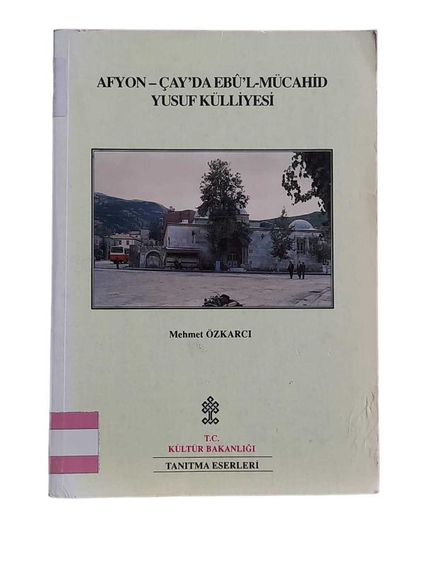 Afyon - Çay'da Ebu'l - Mücahid Yusuf Külliyesi