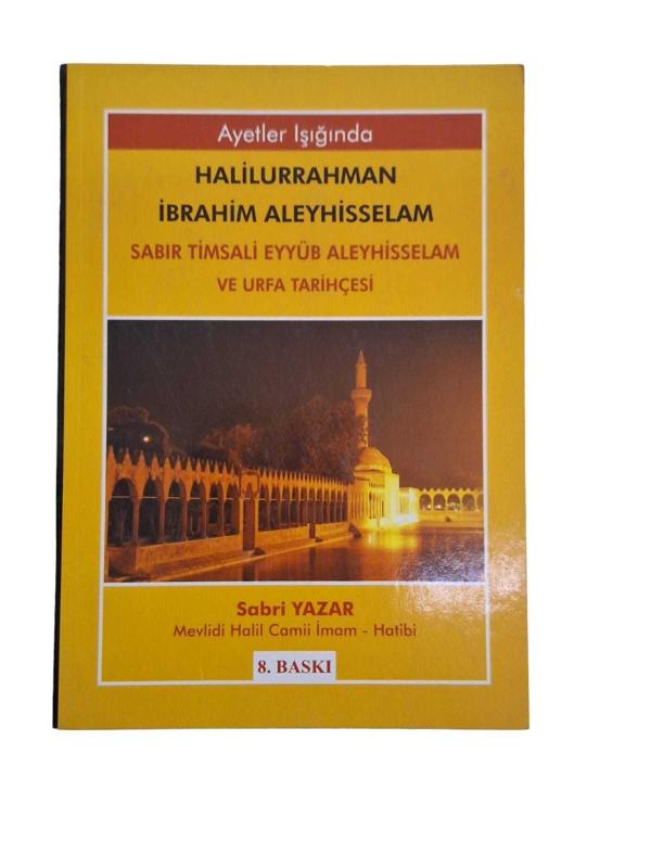 Ayetler Işığında Halilurrahman İbrahim Aleyhisselam Sabır Timsali Eyyüb Aleyhisselam ve Urfa Tarihçe
