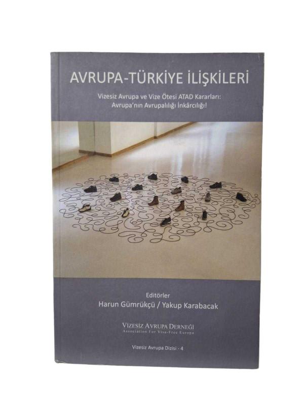 Avrupa Türkiye İlişkileri Vizesiz Avrupa ve Vize Ötesi ATAD Kararları: Avrupa'nın Avrupalılığı İnkarcılığı