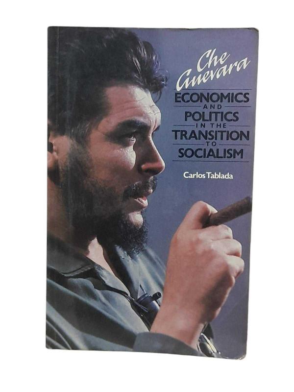 Che Guevara Economıics and Politics in the Transition to Socıialism