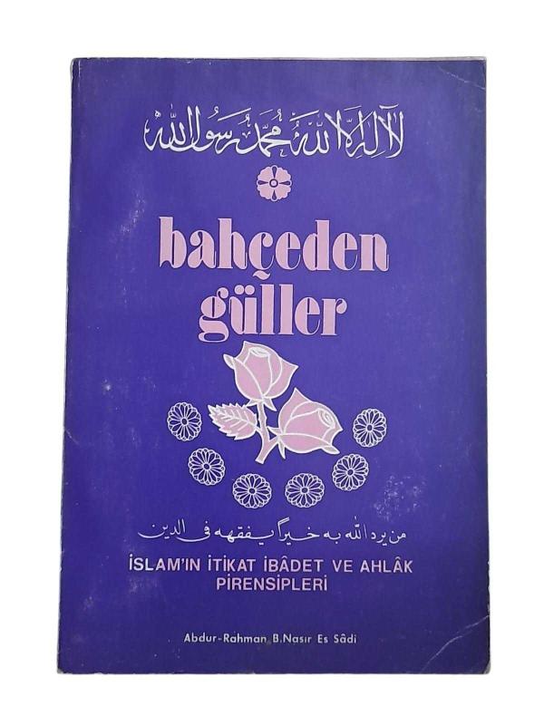 Bahçeden Güller İslam'ın İtikat İbadet ve Ahlak Prensipleri