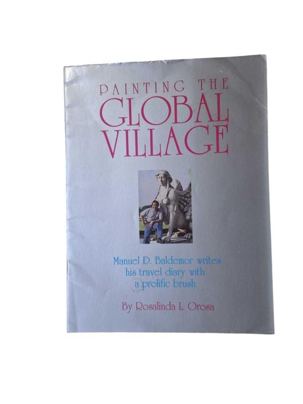 Painting the Global Village / Manuel D. Baldemor Writes His Travel Diary With A Prolific Brush / By