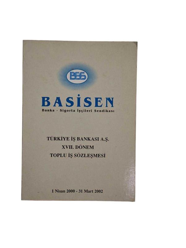 BASİSEN Banka - Sigorta İşçileri Sendikası Türkiye İş Bankası A.Ş. XVII. Dönem Toplu İş Sözleşmesi
