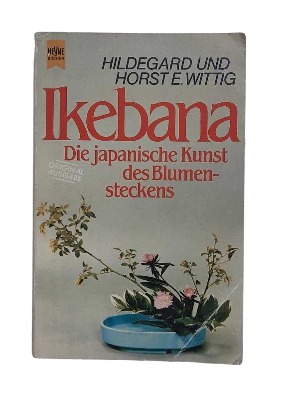 Ikebana - Die Japanische Kunts Des Blumen Steckens