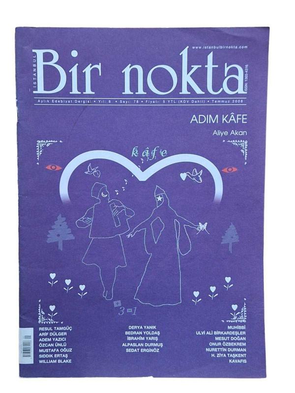 Bir Nokta Aylık Edebiyat Dergisi Yıl: 8 Sayı: 78 Temmuz 2008 (Adım Kafe-Aliye Akan)