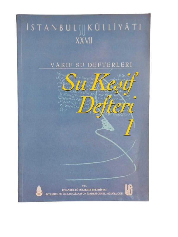 İstanbul Su Külliyatı Vakıf Su Defterleri Su Keşif Defteri 1 - 1842-1862