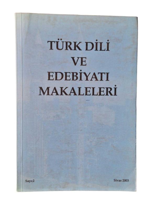 Türk Dili ve Edebiyatı Makaleleri Sayı: 2 - Sivas 2003