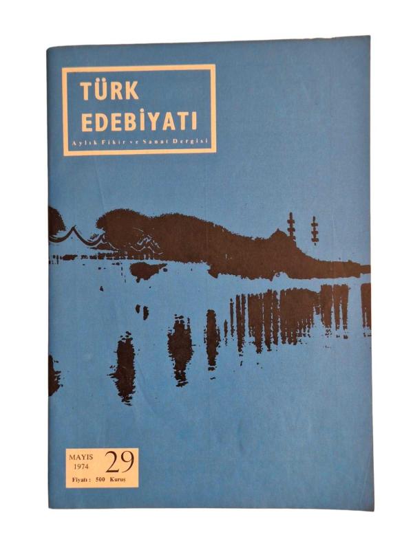 Türk Edebiyatı Aylık Fikir ve Sanat Dergisi Sayı: 29 Mayıs 1974