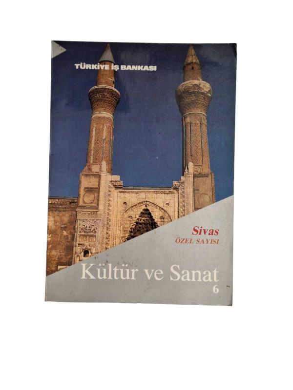 Türkiye İş Bankası Kültür ve Sanat Dergisi Yıl: 2 Sayı: 6 - Sivas Özel Sayısı