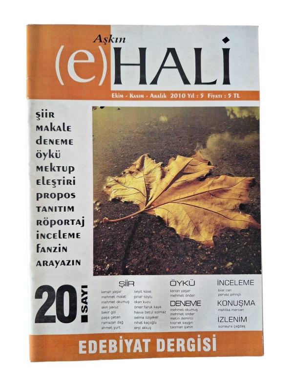 Aşkın E-Hali Edebiyat Dergisi Yıl: 5 Sayı: 20 / Ekim Kasım Aralık 2010