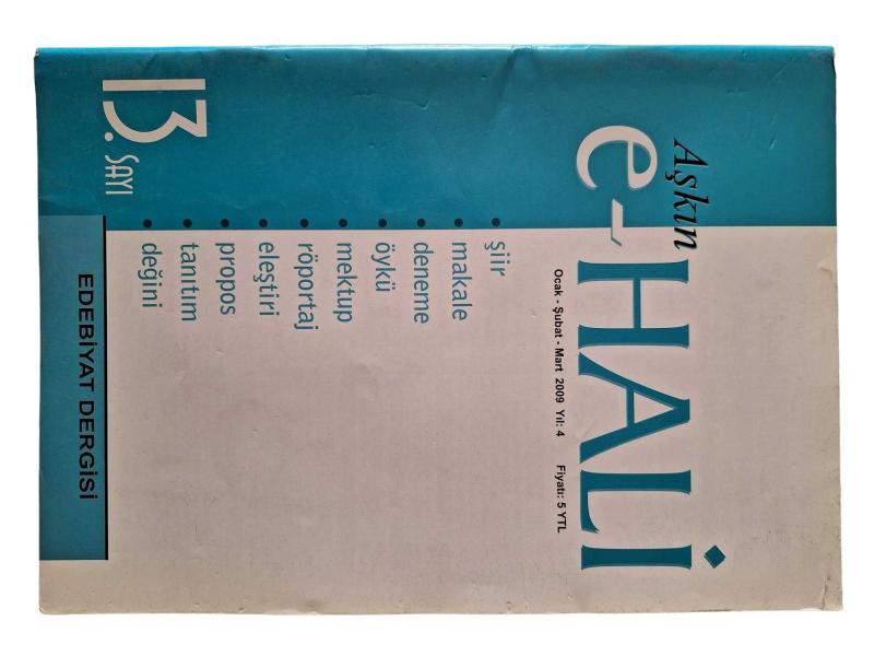Aşkın E-Hali Edebiyat Dergisi Yıl: 4 Sayı: 13 / Ocak Şubat Mart 2009