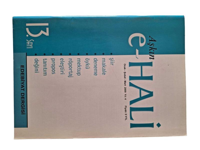 Aşkın E-Hali Edebiyat Dergisi Yıl: 4 Sayı: 13 / Ocak Şubat Mart 2009