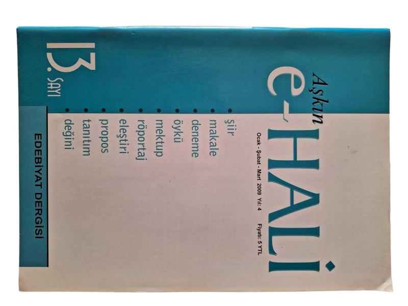 Aşkın E-Hali Edebiyat Dergisi Yıl: 4 Sayı: 13 / Ocak Şubat Mart 2009