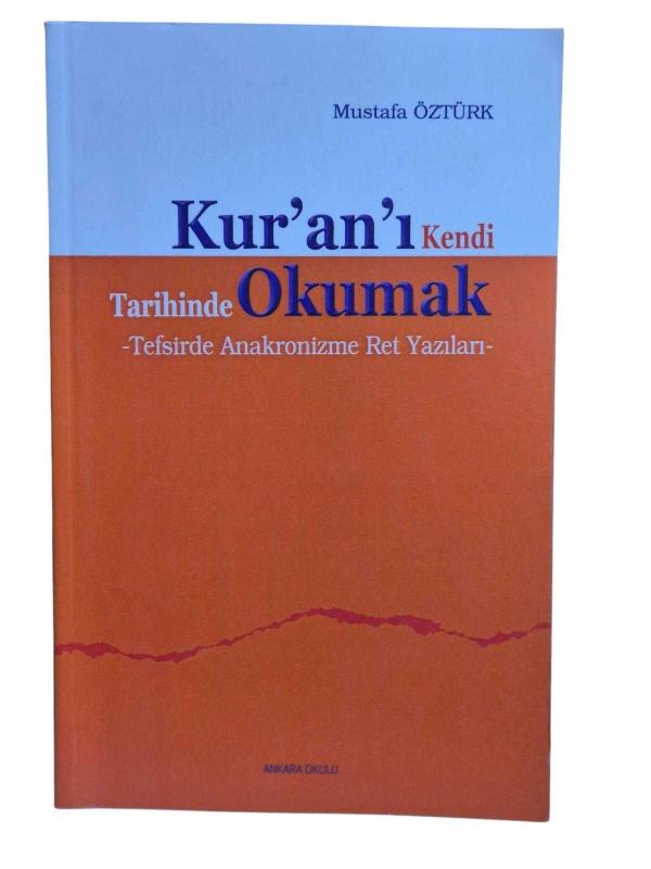 Kur'an'ı Kendi Tarihinde Okumak - Tefsirde Anakronizme Ret Yazıları